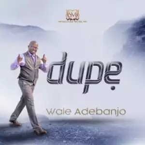 Wale Adebanjo - Dupe (Give Thanks)